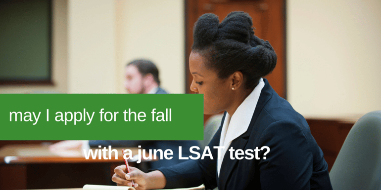 Can you apply for the fall with a June LSAT?