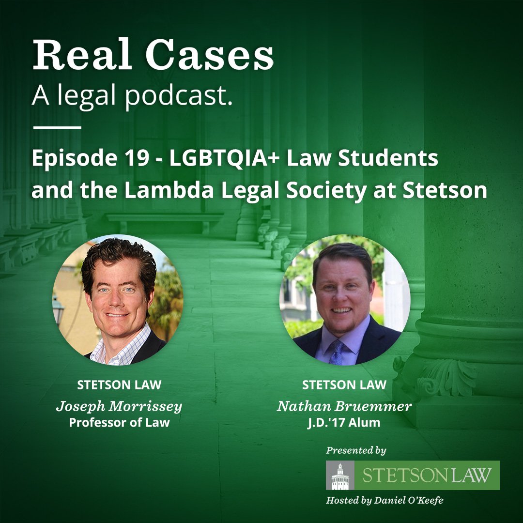 Real Cases - a legal podcast. Episode 19: LGBTQIA+ Law Students and the Lambda Legal Society at Stetson - Joseph MorrisseyNathan Bruemmer