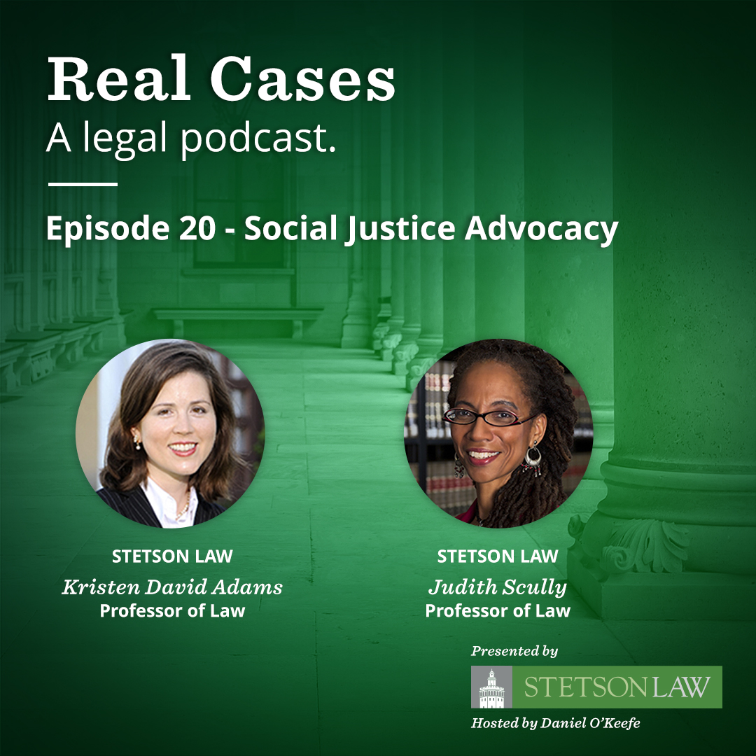 Real Cases - a legal podcast. Episode 20: Social Justice Advocacy - Judith Scully and Kristen Adams
