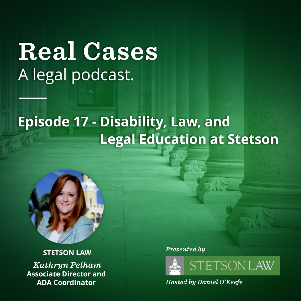Real Cases - a legal podcast. Episode 17 - Disability, Law, and Legal Education at Stetson - Kathryn Pelham