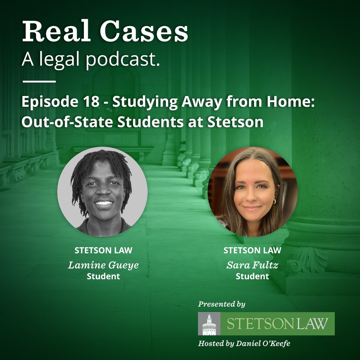 Real Cases - a legal podcast. Episode 18: Studying Away from Home: Out-of-State Students at Stetson - Lamine Gueye & Sara Fultz
