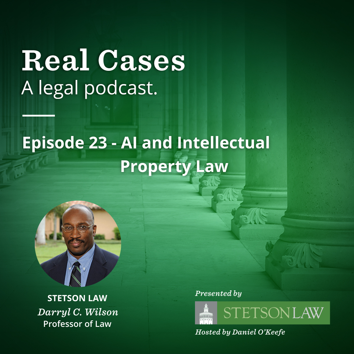 Real Cases - a legal podcast. Episode 23: AI and Intellectual Property Law - Daryl C. Wilson