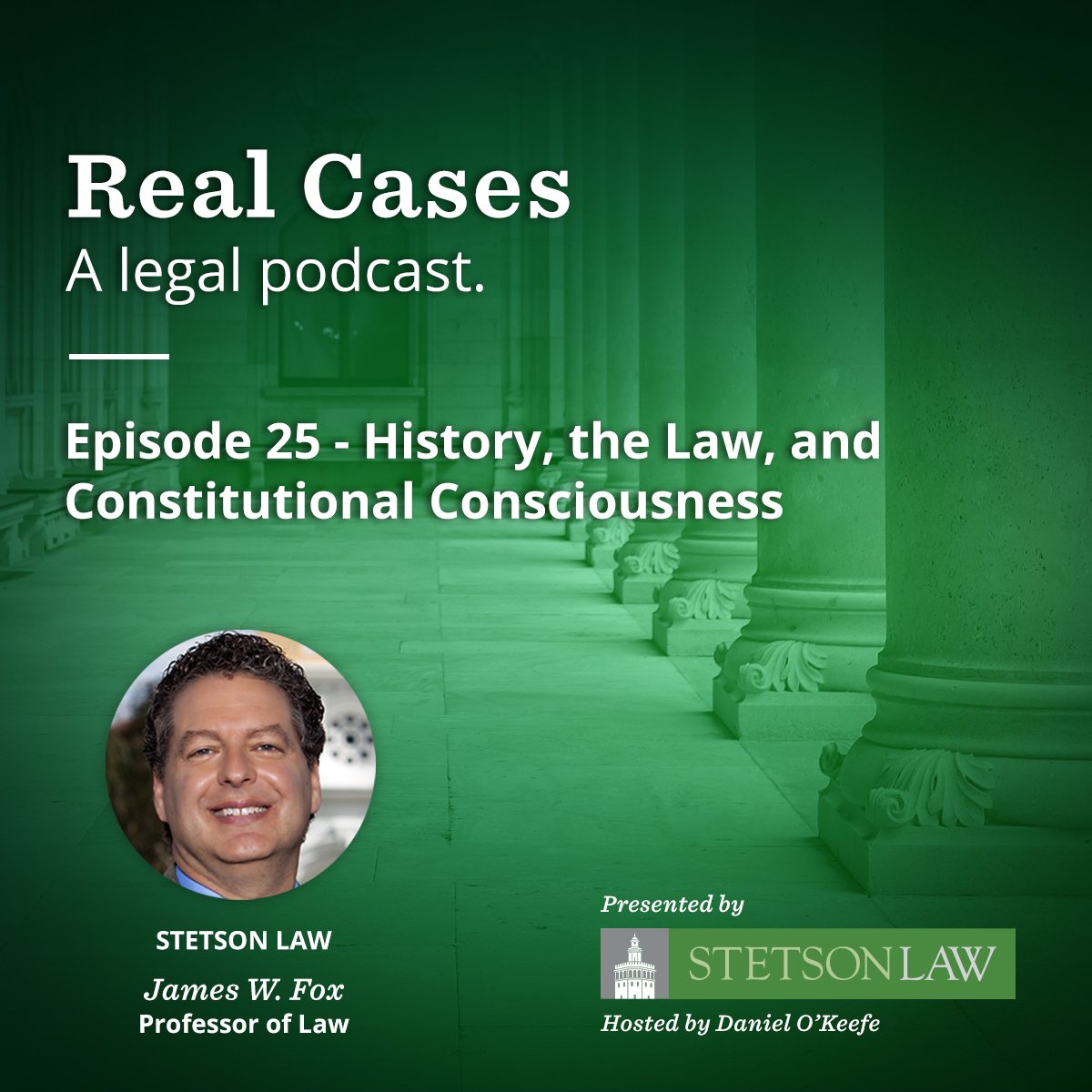 Real Cases - a legal podcast. Episode 25: History, the Law, and Constitutional Consciousness - James W. Fox