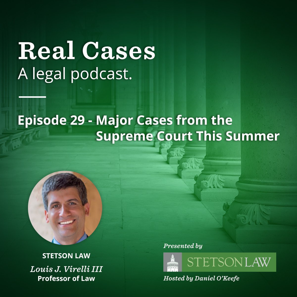 Real Cases - a legal podcast. Episode 29: Major Cases from the Supreme Court This Summer - Louis Virelli